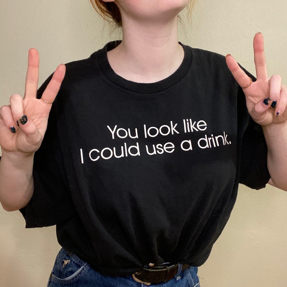 You Look Like I Could Use A Drink funny graphic